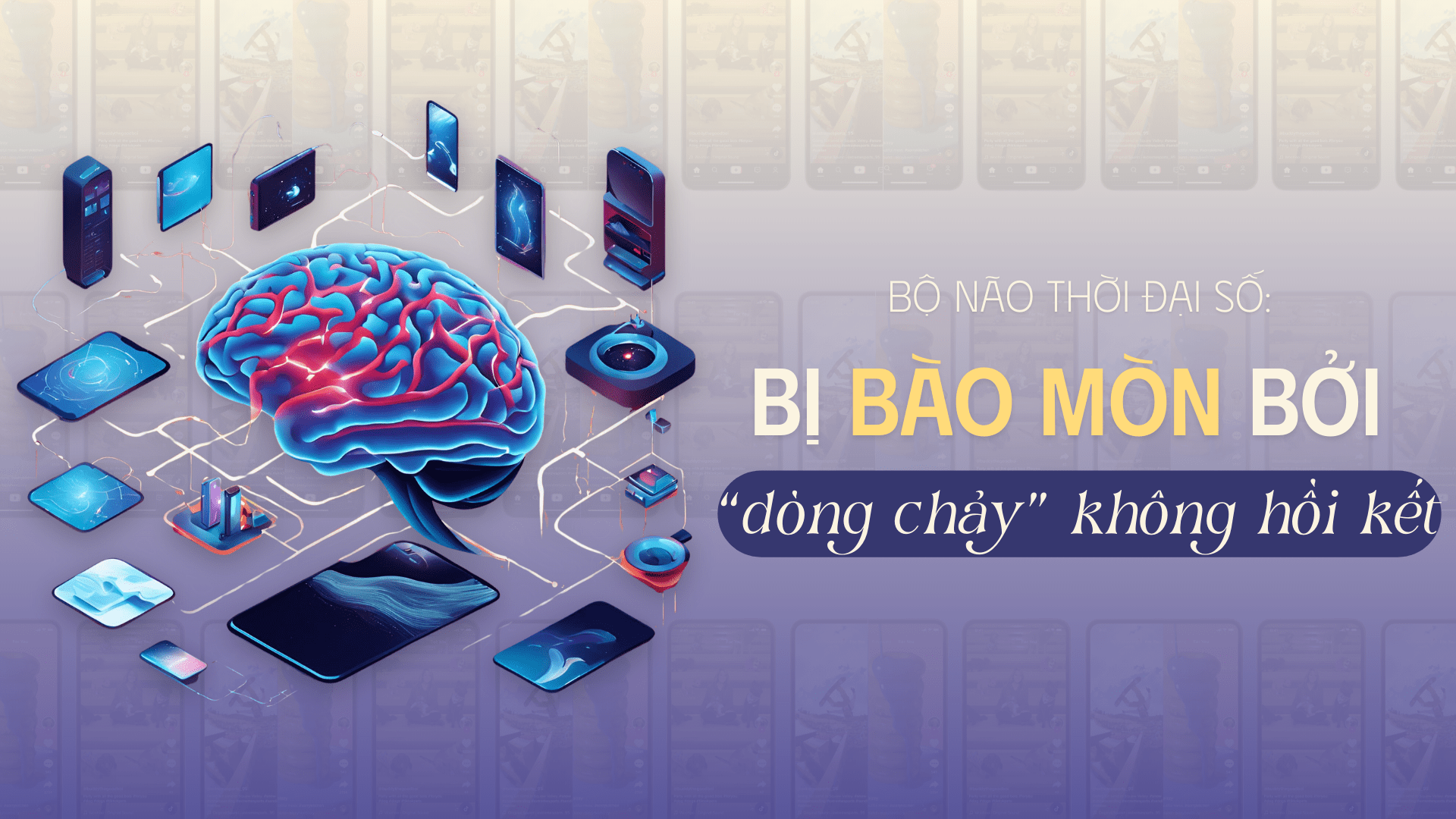 Bộ não thời đại số: Bị bào mòn bởi  “dòng chảy” không hồi kết -0